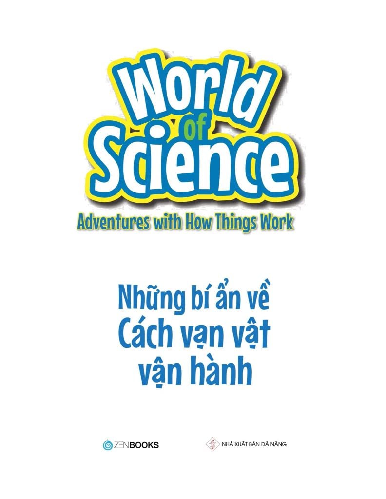 World Of Science - Làm Bạn Với Khoa Học - Những Bí Ẩn Về Cách Vạn Vật Vận Hành