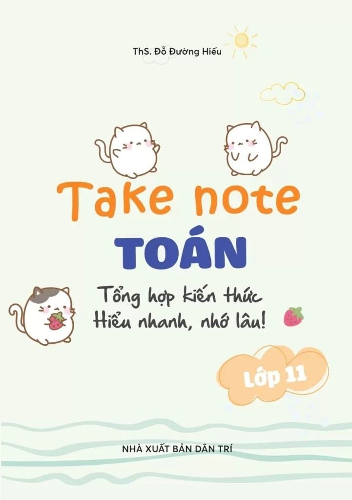 TAKE NOTE TOÁN LỚP 11-TỔNG HỢP KIẾN THỨC HIỂU NHANH, NHỚ LÂU