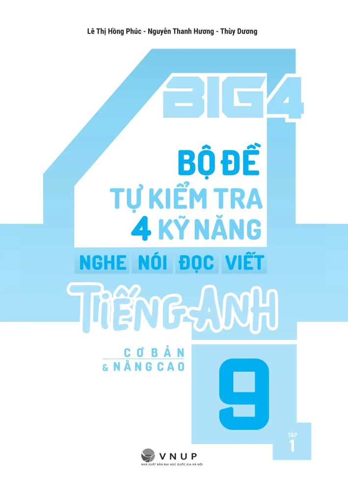 BIG 4 BỘ ĐỀ TỰ KIỂM TRA 4 KỸ NĂNG (CB&NC) TIẾNG ANH 9/1 (GLOBAL)