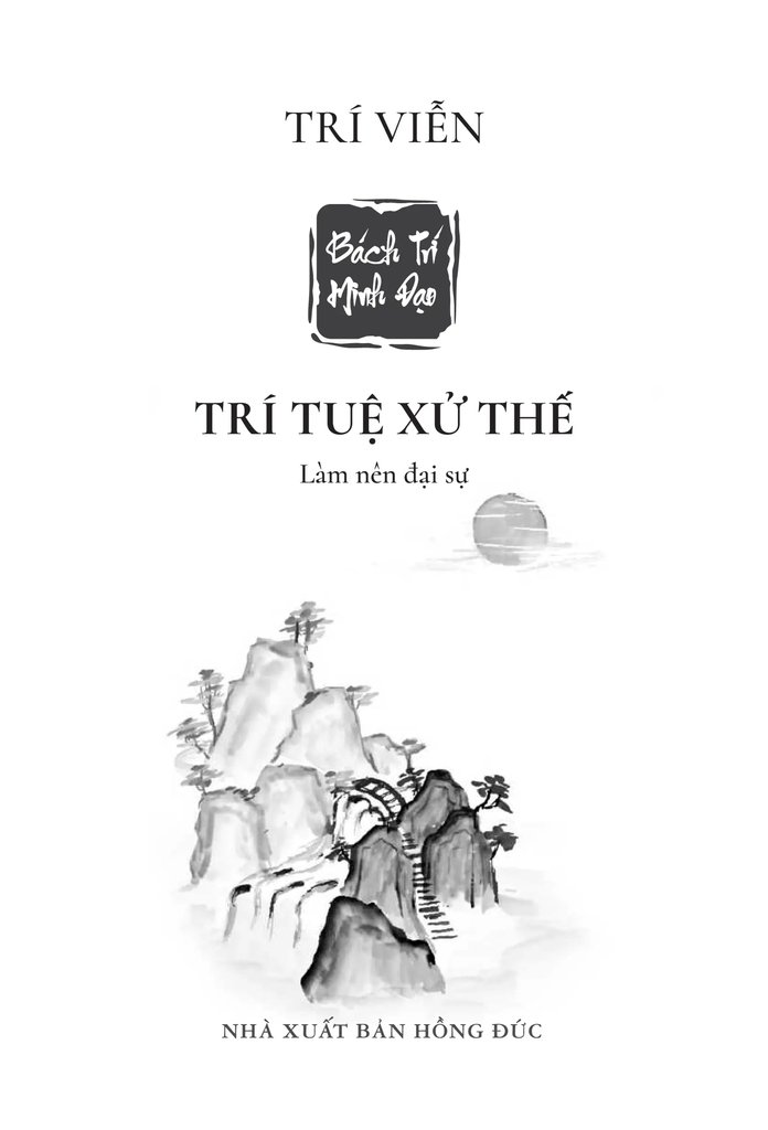 BÁCH TRÍ MINH ĐẠO TRÍ TUỆ XỬ THẾ  LÀM NÊN ĐẠI SỰ