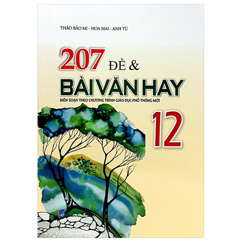 207 Đề Và Bài Văn Hay 12 (Bổ Sung Theo Chương Trình Giáo Dục Phổ Thông Mới)