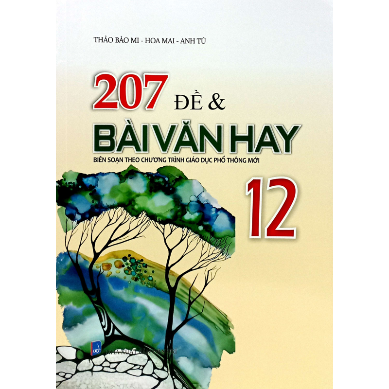 207 Đề Và Bài Văn Hay 12 (Bổ Sung Theo Chương Trình Giáo Dục Phổ Thông Mới)