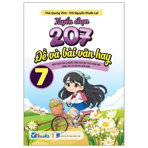 Tuyển Chọn 207 Đề Và Bài Văn Hay 7 (Dùng Chung Các Bộ SGK Hiện Hành)