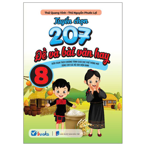 Tuyển Chọn 207 Đề Và Bài Văn Hay 8 (Dùng Chung Các Bộ SGK Hiện Hành)