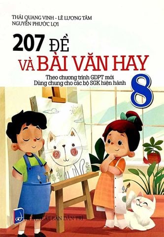 207 Đề Và Bài Văn Hay Lớp 8 (Dùng chung cho các bộ SGK hiện hành)