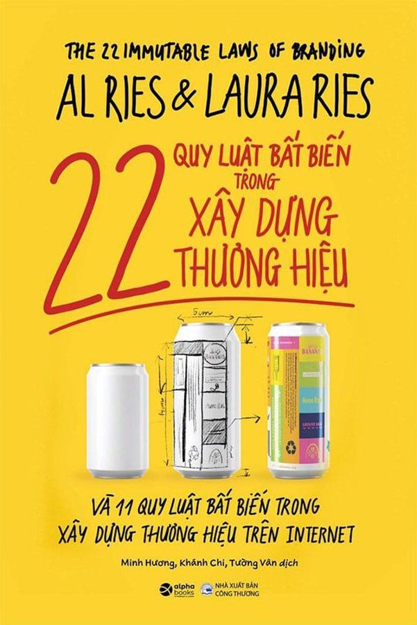 22 Quy Luật Bất Biến Trong Xây Dựng Thương Hiệu Và 11 Quy Luật Bất Biến Trong Xây Dựng Thương Hiệu Trên Internet (Tái bản năm 2022)
