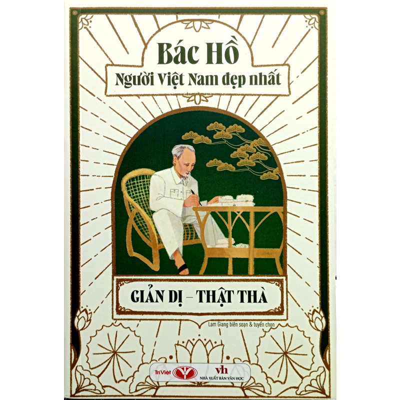Bác Hồ Người Việt Nam Đẹp Nhất-Giản Dị-Thật Thà