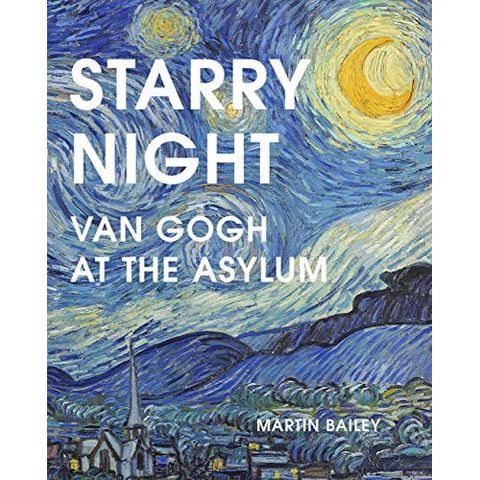 Starry Night : Van Gogh At The Asylum