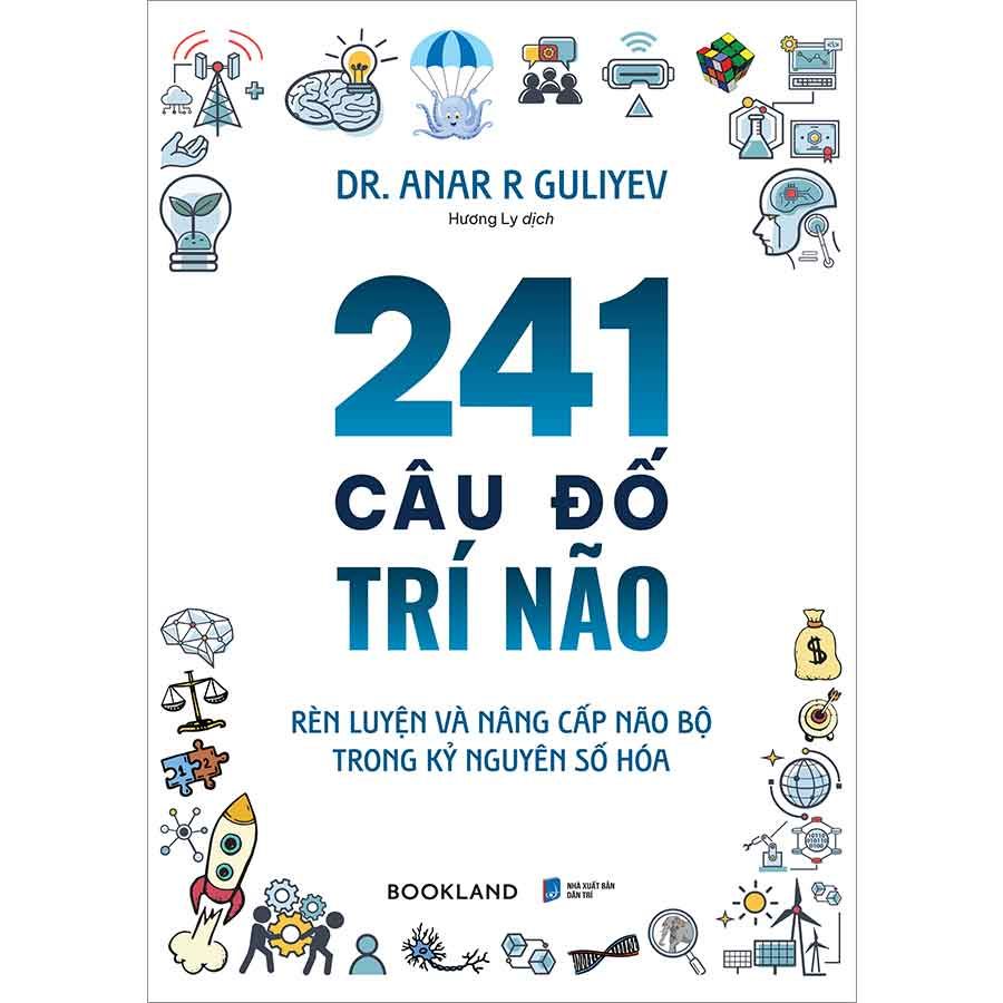 241 Câu Đố Trí Não - Rèn Luyện Và Nâng Cấp Não Bộ Trong Kỷ Nguyên Số Hóa