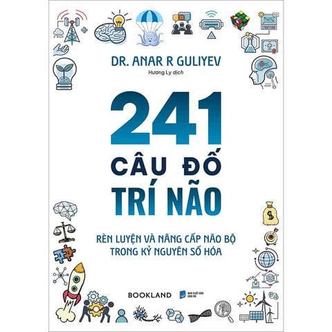 241 Câu Đố Trí Não - Rèn Luyện Và Nâng Cấp Não Bộ Trong Kỷ Nguyên Số Hóa