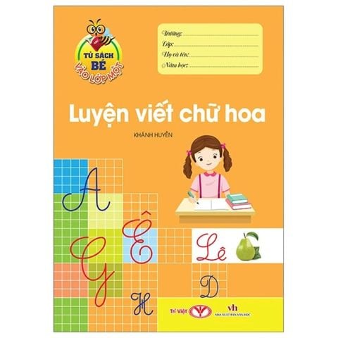 Tủ Sách Bé Vào Lớp 1 - Luyện Viết Chữ Hoa
