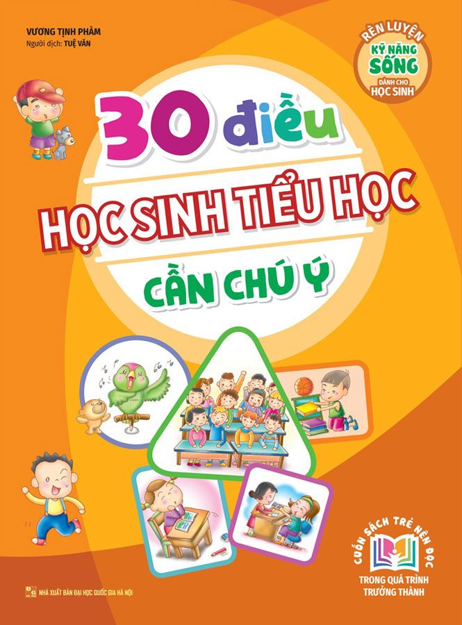 Rèn Luyện Kỹ Năng Sống Dành Cho Học Sinh - 30 Điều Học Sinh Tiểu Học Cần Chú Ý (Tái bản năm 2023)