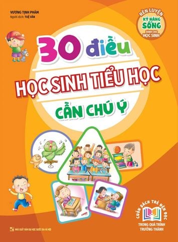 Rèn Luyện Kỹ Năng Sống Dành Cho Học Sinh - 30 Điều Học Sinh Tiểu Học Cần Chú Ý (Tái bản năm 2023)