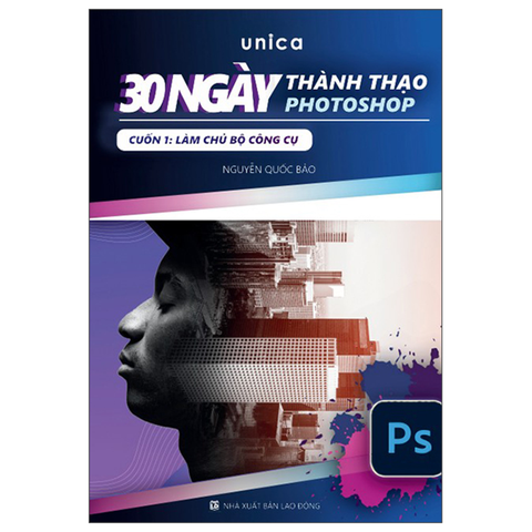 30 Ngày Thành Thạo Photoshop - Cuốn 1: Làm Chủ Bộ Công Cụ