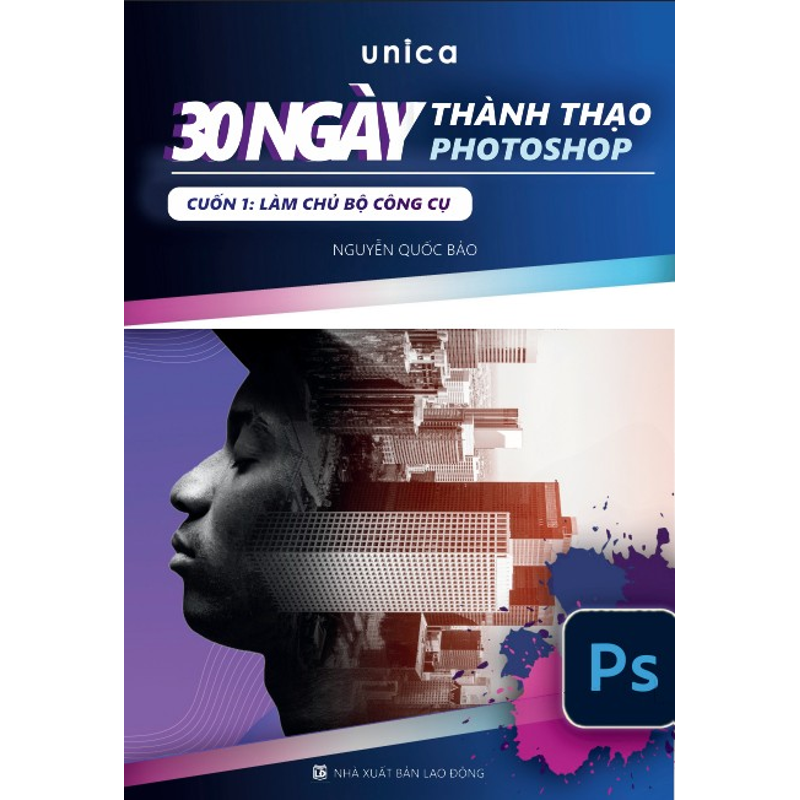 30 Ngày Thành Thạo Photoshop - Cuốn 1: Làm Chủ Bộ Công Cụ