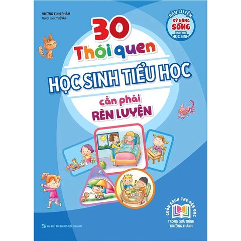 Rèn Luyện Kỹ Năng Sống Dành Cho Học Sinh - 30 Thói Quen Học Sinh Tiểu Học Cần Phải Rèn Luyện (Tái bản năm 2022)