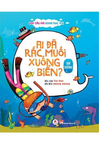 300 Câu Hỏi Khoa Học Vui - Ai Đã Rắc Muối Xuống Biển?