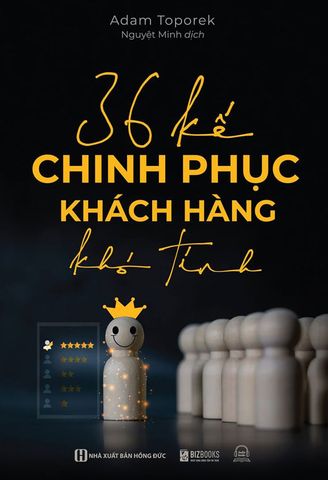 36 Kế Chinh Phục Khách Hàng Khó Tính
