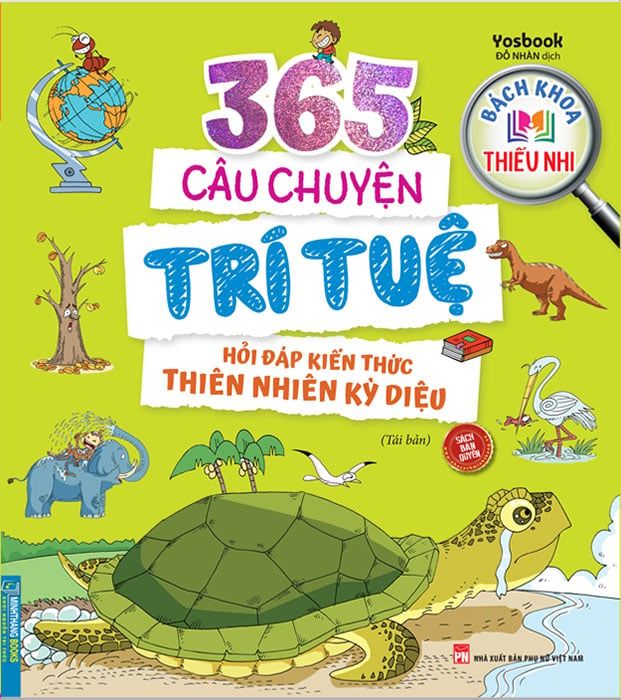 365 Câu Chuyện Trí Tuệ - Hỏi Đáp Kiến Thức Thiên Nhiên Kỳ Diệu (Tái bản năm 2023)
