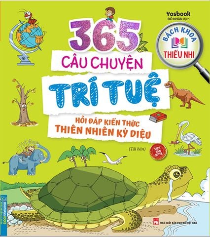 365 Câu Chuyện Trí Tuệ - Hỏi Đáp Kiến Thức Thiên Nhiên Kỳ Diệu (Tái bản năm 2023)