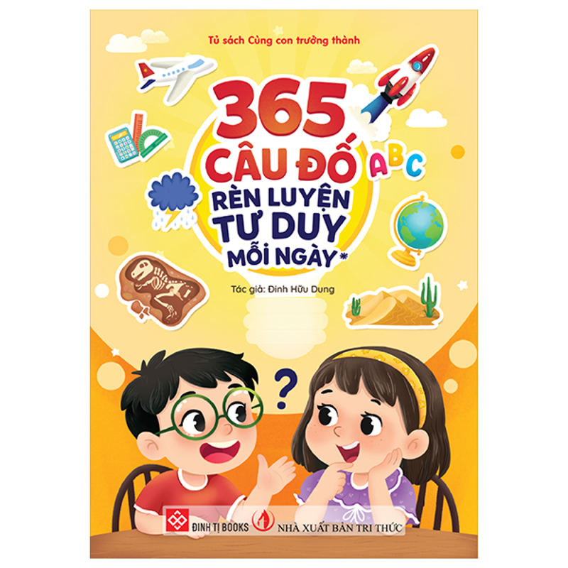 365 Câu Đố Rền Luyện Tư Duy Mỗi Ngày Tập 1