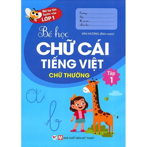 Bé Tự Tin Bước Vào Lớp 1 - Bé Học Chữ Cái Tiếng Việt - Chữ Thường (Tập 1)