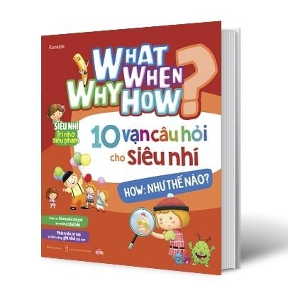 What Why When How? - 10 Vạn Câu Hỏi Cho Siêu Nhí - How: Như Thế Nào?