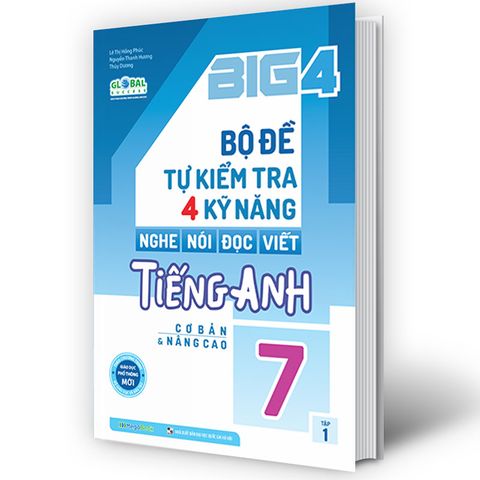 Big 4 – Bộ Đề Tự Kiểm Tra 4 Kỹ Năng Nghe - Nói - Đọc - Viết Tiếng Anh Cơ Bản Và Nâng Cao Lớp 7 - Tập 1 (Global success)
