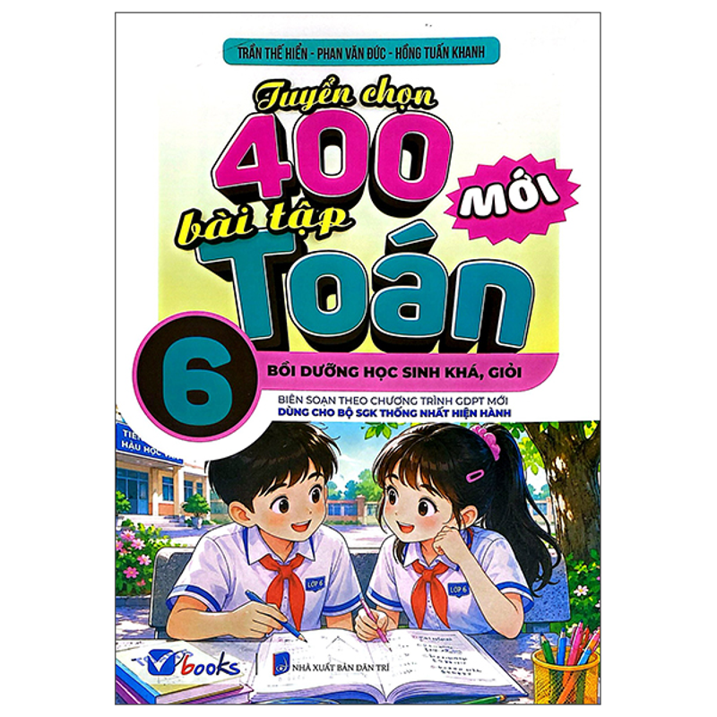 Tuyển Chọn 400 Bài Tập Toán 6 (Dùng Cho Bộ SGK Thống Nhất Hiện Hành)