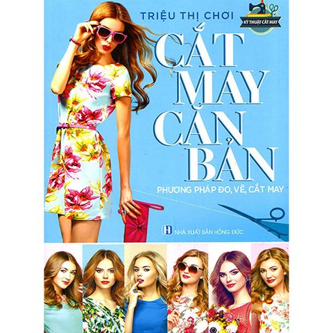 Cắt May Căn Bản - Phương Pháp Đo, Vẽ, Cắt May