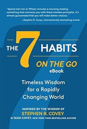 The 7 Habits on the Go: Timeless Wisdom for a Rapidly Changing World: Inspired by the Wisdom of Stephen R. Covey