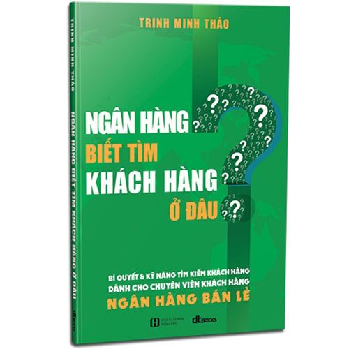 Ngân Hàng Biết Tìm Khách Hàng Ở Đâu