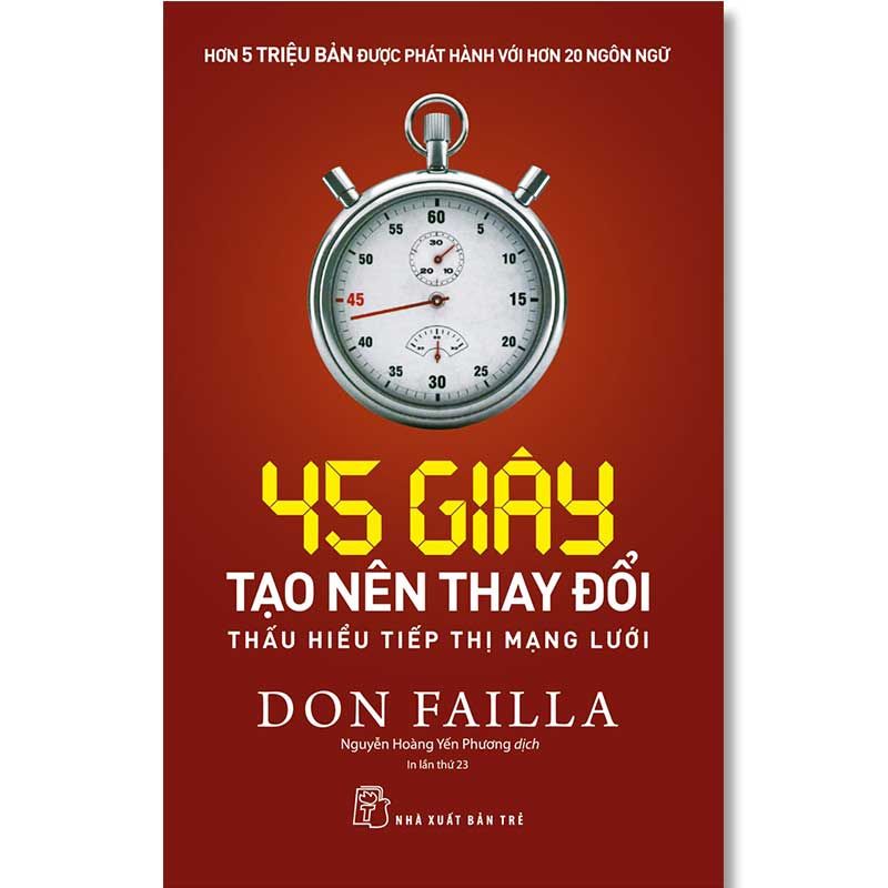 45 Giây Tạo Nên Thay Đổi - Thấu Hiểu Tiếp Thị Mạng Lưới (Tái bản năm 2023)