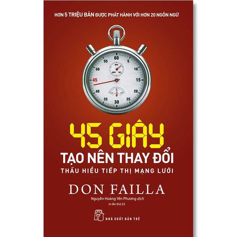 45 Giây Tạo Nên Thay Đổi - Thấu Hiểu Tiếp Thị Mạng Lưới (Tái bản năm 2023)