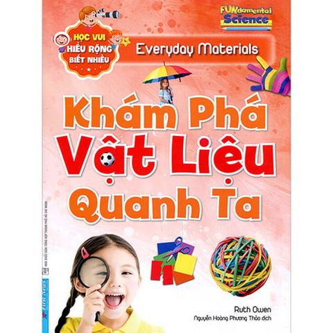 Học Vui Hiểu Rộng Biết Nhiều - Khám Phá Vật Liệu Quanh Ta