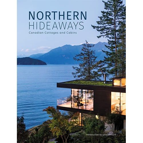 Northern Hideaways : Canadian Cottages And Cabins