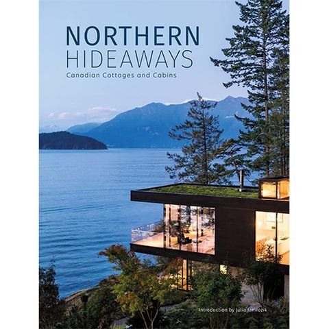 Northern Hideaways : Canadian Cottages And Cabins