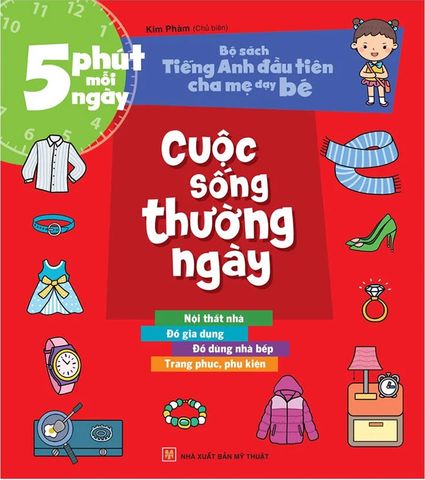 Bộ Sách Tiếng Anh Đầu Tiên Cha Mẹ Dạy Bé - 5 Phút Mỗi Ngày - Cuộc Sống Thường Ngày