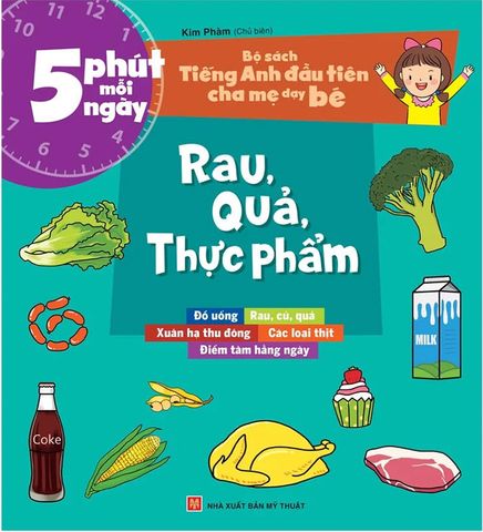 Bộ Sách Tiếng Anh Đầu Tiên Cha Mẹ Dạy Bé - 5 Phút Mỗi Ngày - Rau, Quả, Thực Phẩm