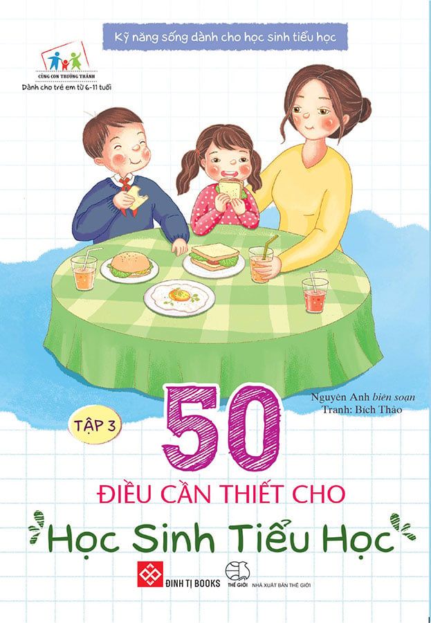 Kỹ Năng Sống Dành Chọ Học Sinh Tiểu Học - 50 Điều Cần Thiết Cho Học Sinh Tiểu Học - Tập 3