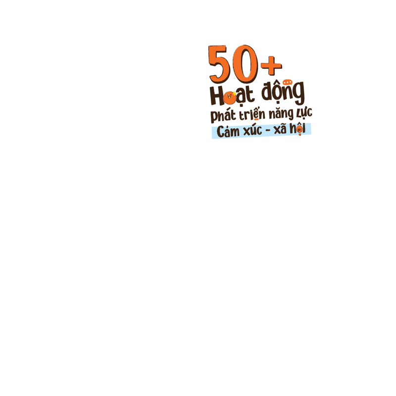 50+ Hoạt Động Phát Triển Năng Lực Cảm Xúc - Xã Hội