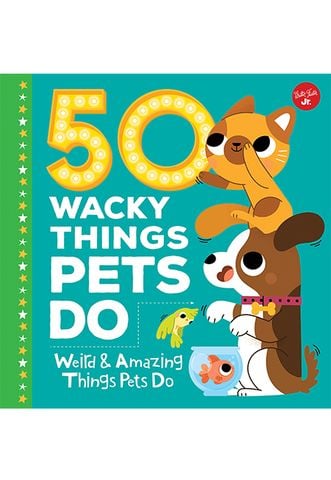 50 Wacky Things Pets Do: Weird & Amazing Things Pets Do