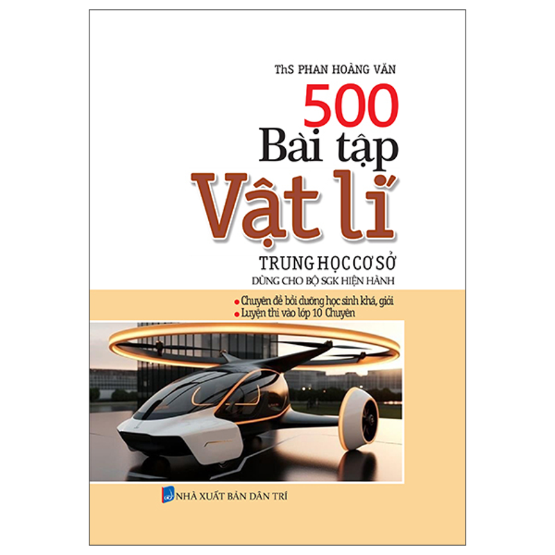500 Bài Tập Vật Lí Trung Học Cơ Sở (Dùng Cho Bộ SGK Hiện Hành)