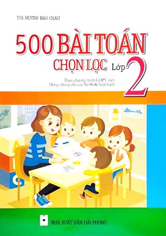 500 Bài Toán Chọn Lọc Lớp 2 (Dùng chung cho các bộ SGK hiện hành)