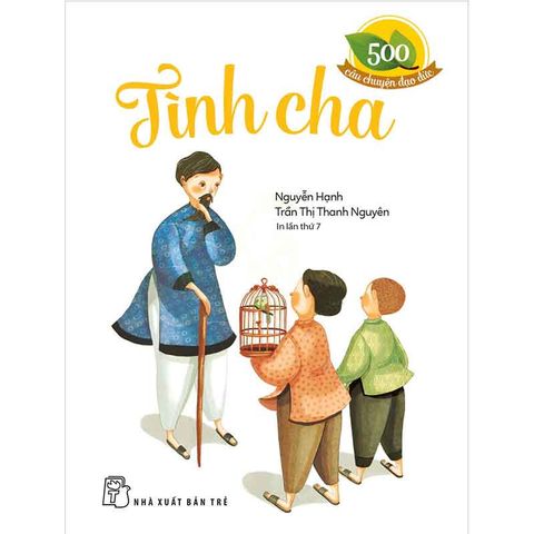 500 Câu Chuyện Đạo Đức - Tình Cha (Tái bản năm 2024)