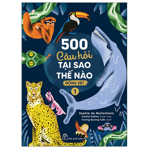 500 Câu Hỏi Tại Sao - Thế Nào - Động Vật 1