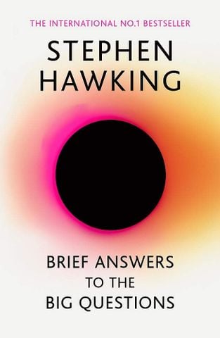 Brief Answers To The Big Questions : The Final Book From Stephen Hawking