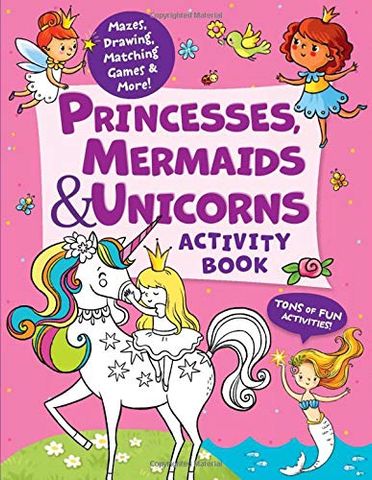 Princesses, Mermaids, And Unicorns Activity Book
