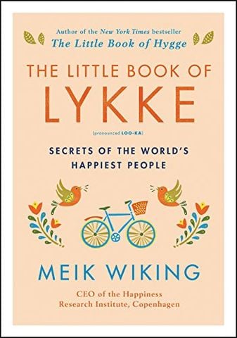 The Little Book Of Lykke : Secrets of the World's Happiest People
