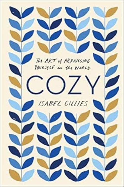 Cozy: The Art of Arranging Yourself in the World
